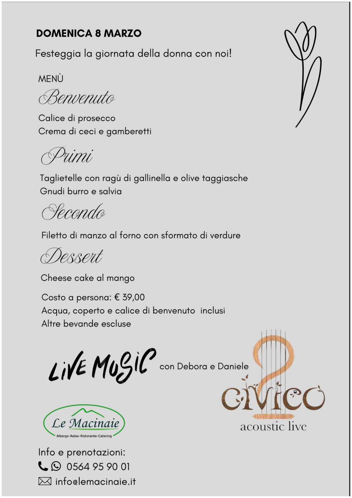 Festa della donna - domenica 8 marzo 2026
Cena con Civico 2 Acustic Live
E' incluso:
- Cena con musica live